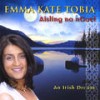 Oró \'s é do Bheatha \'Bhaile( Oh you are welcome home) - Emma Kate Tobia