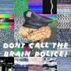 Don't Call The Brain Police(feat. Puff Adder) (Explicit) - Darko The Super&Puff Adder