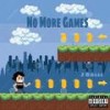 No more Games (Explicit) - J Balli