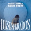 Desesperados - Borja Rubio&Alexis el Especialista&Nino Karlo Segarra&José M. Collazo&Eric Pérez Rovira 