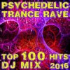 Psychedelic Trance Rave Top 100 Hits 2016 (1hr DJ Mix) - Various Artists&Goa Doc&Dj Radom