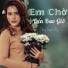 Em Chờ Đến Bao Giờ (Remix) - Tang Quynh My