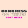 40 Miles (2007 Edit / Digital Dogs Jack Rokka Dub) - Congress