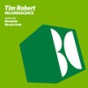 Incandescence (Monojoke Remix) - Tim Robert&Monojoke