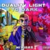 Duality Light to Dark (Explicit) - Vibes.