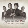 You're The One - The Smith Brothers