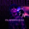 UNDENIABLE (feat. DJ ZOLE|Explicit) - Still Authentic&DJ Zole