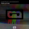 From Within (Radio Edit) - Chapter 47&Gid Sedgwick