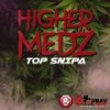 HIGHER MEDZ (feat. TOP SNIPA) - Stop Bav Music&TOP SNIPA