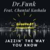 Jazzin' the Way You Know (Groove 81 Afterwork Remix) - Dr.Funk&Chantal Kashala