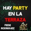 Hay Party En La Terraza - Fede Rodriguez&Amnesia