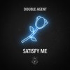 Satisfy Me (Extended Mix) - Double Agent