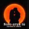 Solo Eres Tú(feat. D Brío) (Explicit) - Carmen&D Brío