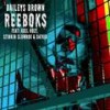 Reeboks (Explicit) - Baileys Brown&Axel Holy&datkid&Stinkin Slumrok