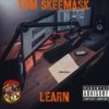 Learn (Explicit) - Tom Skeemask