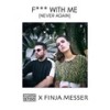 F*** with Me(Never Again) (Explicit) - Ramón Esteve&Finja Messer