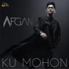 Ku Mohon - Afgan