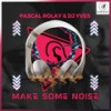 Make Some Noise (Longer Mix) - DJ Yves&Pascal Rolay