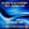 Wasted My Time (Extended Version) - Blaz3k&DJ Fauxtric&Junior Paes