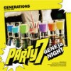 PARTY7 ～GENEjaNIGHT～ - GENERATIONS from EXILE TRIBE