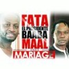 Mariage (feat. Baaba Maal) - Fata El Presidente&Baaba Maal