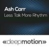 Less Talk More Rhythm (Remix) - Ash Carr