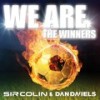 We Are the Winners (Radio Edit) - Sir Colin&Dan Daniels