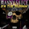 3 N Da Mornin' Intro (Explicit) - Manny Sauce