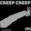 Creep Creep (Explicit) - Geebaby