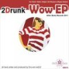 Wow (Kleber Remix) - 2Drunk