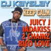 Keep Calm[feat. Juicy J, Jadakiss, 2 Chainz & Rico Love] (Clean) - DJ Kay Slay&Juicy J&2 Chainz&Jadakiss