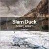 Anxiety Dream - Slam Duck