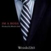 I'm A Boss (Explicit) - Weirdo