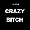 Crazy Bitch - H2SO4