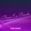 Baai Ee Riaak (Explicit) - Atorry Badmind&Forty