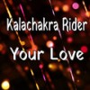 Your Love - Kalachakra rider