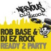 Ready 2 Party (DJ Skribble and Anthony Acid's Hip Hop Break Mix) - Rob Base&DJ EZ Rock