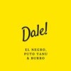 Dale! (Explicit) - YANU&El Negro&Burro