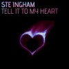 Tell It To My Heart (Radio Edit) - Ste Ingham