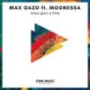 Once upon a Time (Bonzana Remix) - Max Oazo&Moonessa