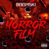 Horror Film (Explicit) - Boomski