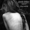 I Want You Here - John Grvy