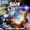 Close But Far Away (Original Mix) - Gus