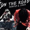 ON THE ROAD (Explicit) - Phantom 47&Laren