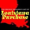 Louisiana Purchase, Pt. 1 - The Original Broadway Cast Of Louisiana Purchase