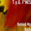 Behind My Back Intro (Explicit) - T.y.G. F'NES