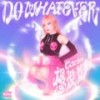 DO WHATEVER (想做就做) - 卡西恩Cacien