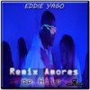 Amores de Hilo (Remix) - Eddie Yago