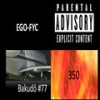 Bakudo #77 (Explicit) - Ego-Fyc&350