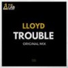 Trouble (Original Mix) - Lloyd